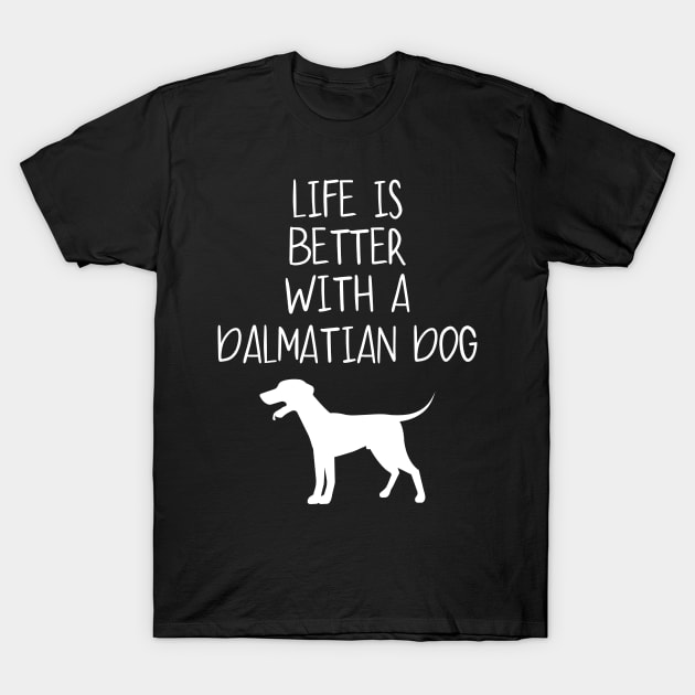 Life Is Better With A Dalmatian Dog  Funny Dog Lover T-Shirt by octopath traveler floating island